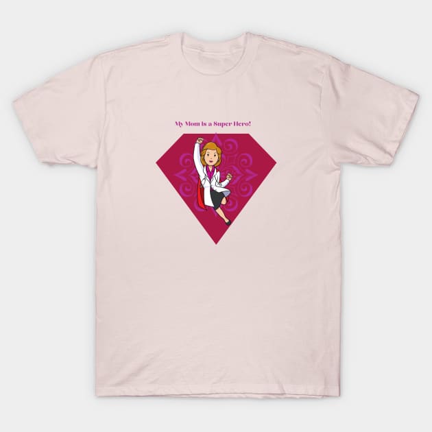 My Mom is a Super Hero! T-Shirt by Unique Online Mothers Day Gifts 2020